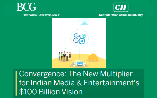 Convergence: The New Multiplier for Indian M&E industry's $100 Bn Vision