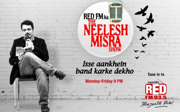 Red FM airs ‘The Neelesh Misra show’ with the master storyteller @ 9 PM