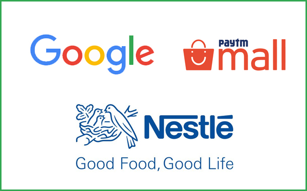 Nestlé India, Google and Paytm Mall