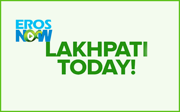 Eros Now announces ‘Lakhpati’ Contest