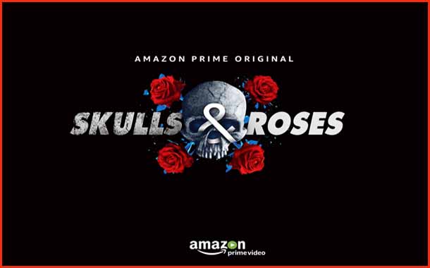 Amazon Prime Video announces a new Original series, Skulls and Roses