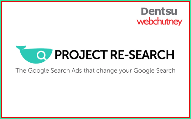Dentsu Webchutney’s Project Re-Search