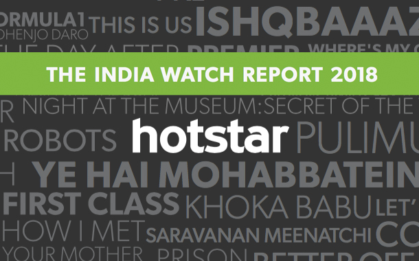 Online video consumption grew 5 times in 12 months; 96% of Watchtime comes from Longer Videos: India Watch Report 2018 by Hotstar