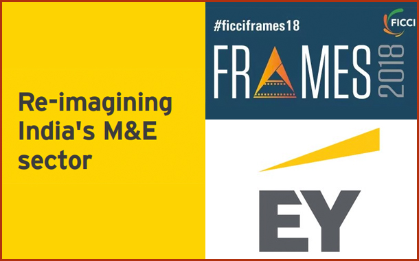 Indian M&E sector to cross INR2 trillion by 2020 with 4 million Digital Only Customers: FICC-EY report 2018