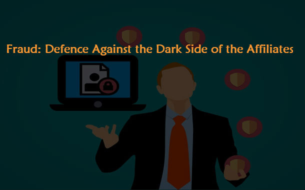 Fraud: Defence Against the Dark Side of the Affiliate