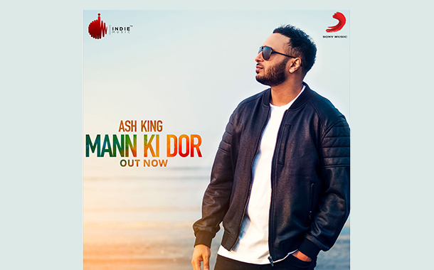 Indie Music Label and Sony Music release ‘Mann Ki Dor’ by Ash King