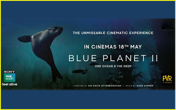 Sony BBC Earth Partners with PVR Cinemas for theatrical release of ‘Blue Planet II’