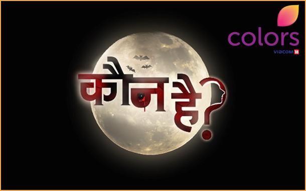 Colors to premiere new horror series Kaun Hai on 29th June