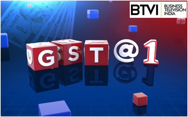 BTVI analyses the impact of One year of GST in India on Special Series 'GST@1'