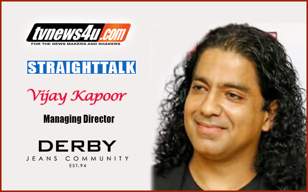 Attention Span of Target Group has reduced: Vijay Kapoor, Derby Jeans Community on StraightTalk