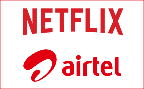 Airtel announces Strategic Partnership with Netflix; offers three month subscription