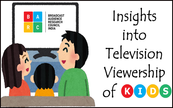Can’t Ignore the KIDS: 211 Mn Kids contribute to 20% of Total TV Viewership