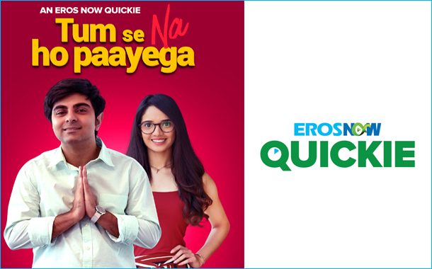Eros Now Quickie releases its originals series Tumse Na Ho Paayega
