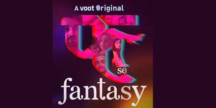 VOOT Original ‘Fuh se Fantasy’ - A liberating take on Modern Day Romance and Relationships; to stream from 5th April