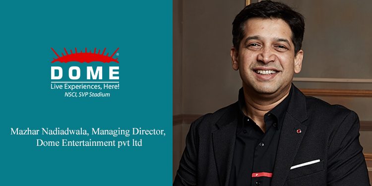 Mazhar Nadiadwala, Managing Director, Dome Entertainment.