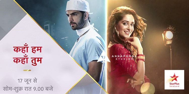 Star Plus to replace ‘Krishna Chali London’ with ‘Kahaan Hum, Kahaan Tum’ from 17th June 2019