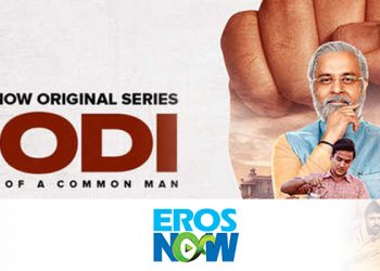 Eros Now Streams ‘Modi: Journey Of A Common Man’ in Five Languages from 23rd May