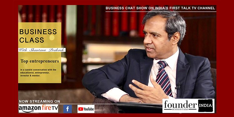 founderINDIA launches chat show BusinessClass with educationist Shantanu Prakash on AmazonFireTV
