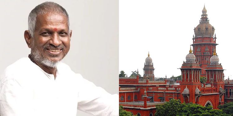 Madras HC order prohibits monetising songs composed by Ilaiyaraja through TV reality shows and concerts