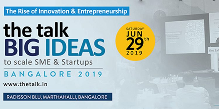 Thought leadership platform the talk organises ‘the talk BIG IDEAS Bangalore 2019’ on 29th June 2019