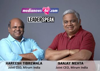 Leaderspeak with Sanjay Mehta & Hareesh Tibrewala, Joint CEOs of Mirum India