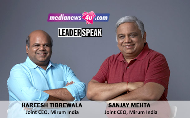 Leaderspeak with Sanjay Mehta & Hareesh Tibrewala, Joint CEOs of Mirum India