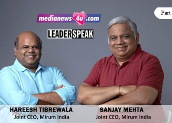 Part 2: Leaderspeak with Sanjay Mehta & Hareesh Tibrewala, Joint CEOs of Mirum India