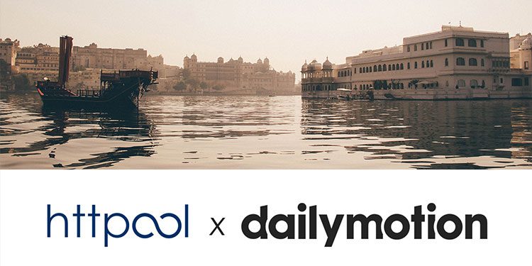 Dailymotion & Httpool Announce Partnership to Support Indian Publishers & Content Owners