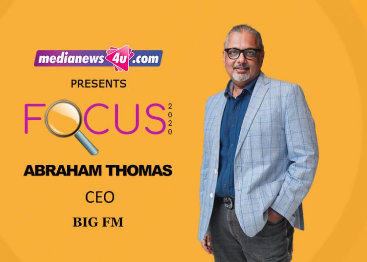 Focus 2020: Abraham Thomas – CEO, BIG FM
