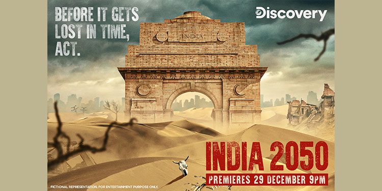 Discovery channel’s ‘India 2050’ unravels the potential dangers of uncontrolled environmental degradation and climate change