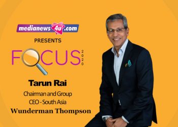 Growth! That’s the Focus for 2020 for Wunderman Thompson South Asia: Tarun Rai on Focus 2020