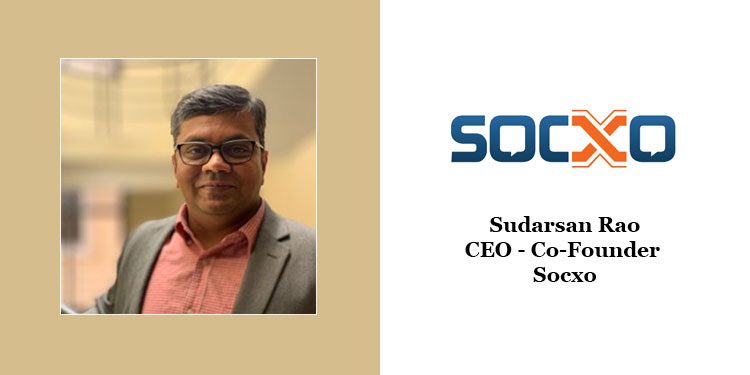 Socxo’s unique performance driven pricing model combined with a strong user experience provides us a niche: Sudarsan Rao