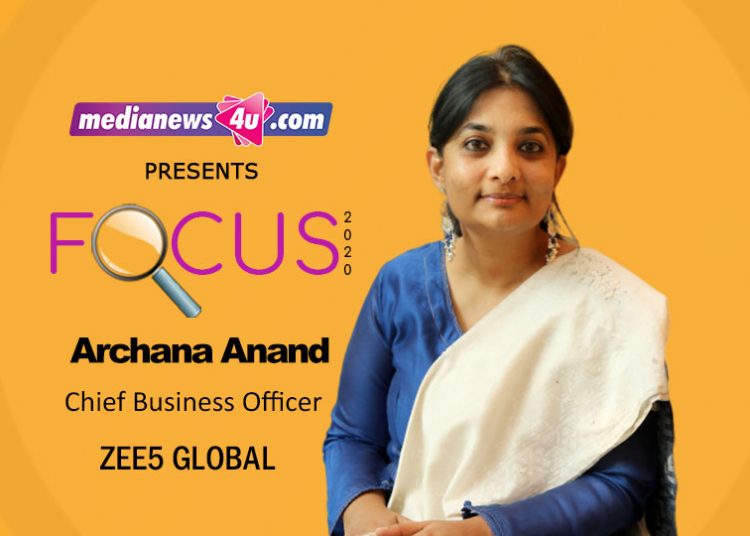 I want to make ZEE5 a household name for people across the globe: Archana Anand on Focus