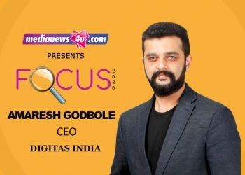 FOCUS 2020: Amaresh Godbole, Digitas India
