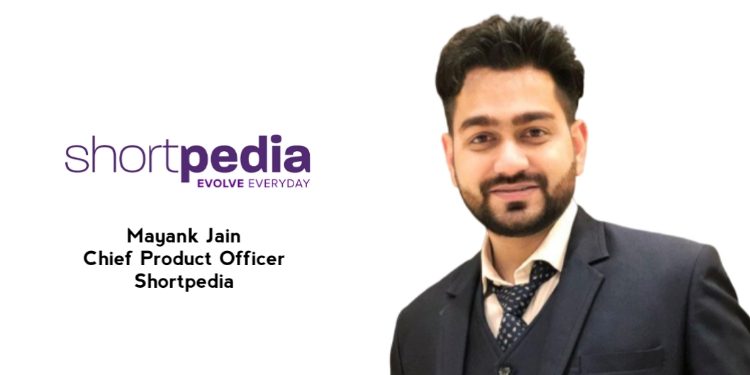 AI enabled recommendation engine enhances User interest content: Mayank Jain, Chief Product Officer, Shortpedia
