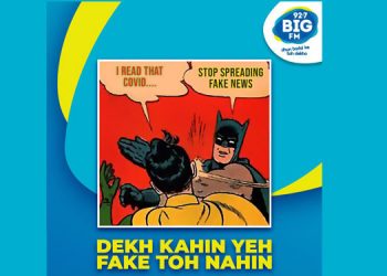 BIG FM Launches its initiative 'Dekh Kahin Teh Fake Toh Nahi' to stop the rapid dissemination of wrong & incorrect information regarding COVID-19