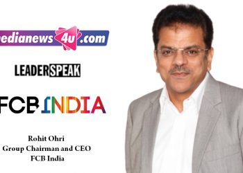 MediaNews4U spoke to Rohit Ohri - Group Chairman and CEO, FCB India