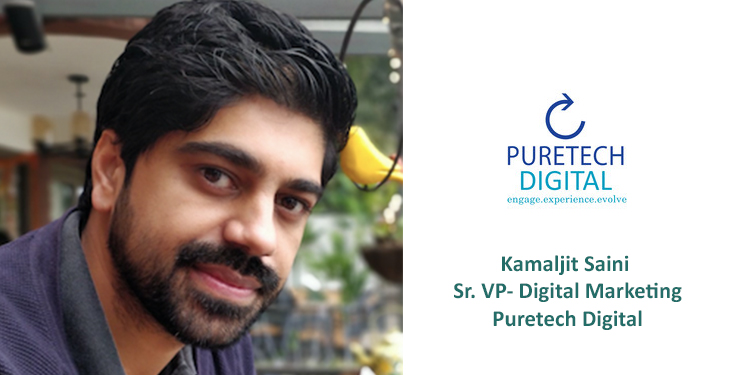 Kamaljit Saini, Sr. VP- Digital Marketing, Puretech Digital.