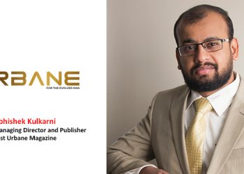 Abhishek Kulkarni, Chairman and Managing Director and Publisher- Just Urbane Magazine