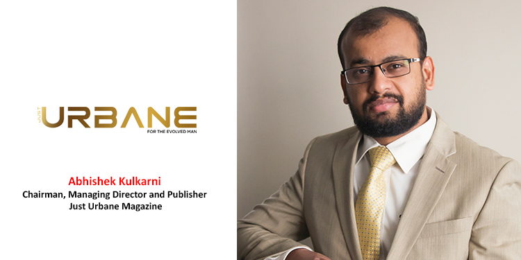 Abhishek Kulkarni, Chairman and Managing Director and Publisher- Just Urbane Magazine