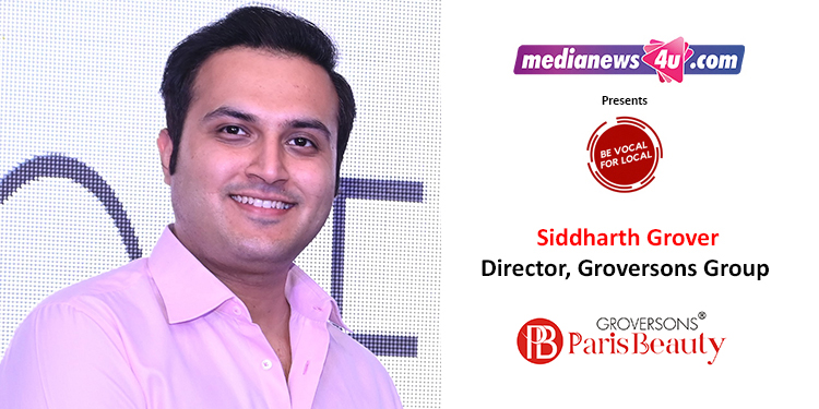 Groversons being a Swadeshi brand has always supported Indian brands:  Siddharth Grover, Director, Groversons Group