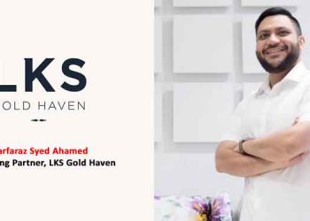 Radio is a Cost-Effective Medium while Newspapers is good for branding: Sarfaraz Syed Ahamed, LKS Gold Haven