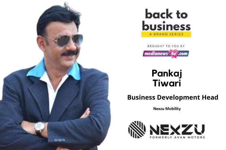 At this point, our communication will not be that of a product sales pitch but making people feel empowered: Pankaj Tiwari, Nexzu Mobility
