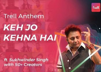 Trell launches new anthem by Sukhwinder Singh celebrating the spirit and freedom of Expression