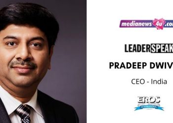 At heart I remain a student, I remain a learner: Pradeep Dwivedi, CEO-India, Eros International