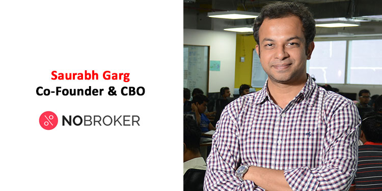 Saurabh Garg, Co-Founder & CBO – NoBroker.com. 