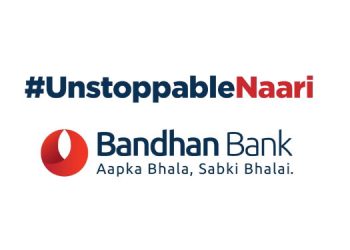 Bandhan Bank's #UnstoppableNaari campaign delves into the Bank's ongoing endeavours towards social change at scale