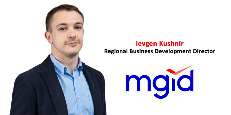 Ievgen Kushnir, Regional Business Development Director - MGID Global.