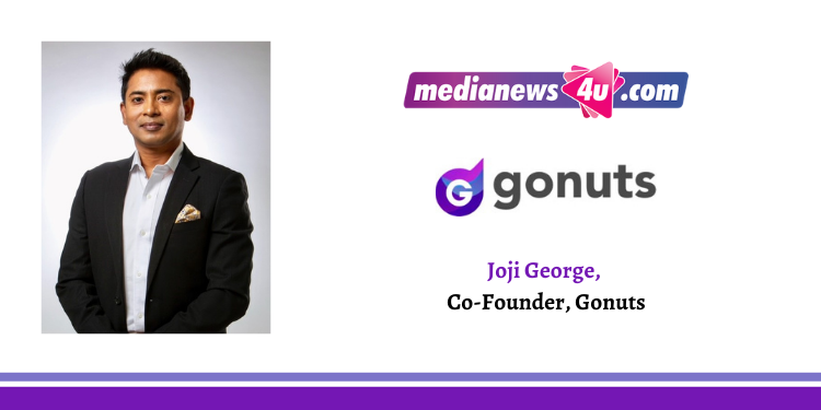GoNutsUSP is the depth of experience we have as founders across technology, scaling start-ups and entertainment: Joji George - Gonuts