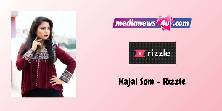 Rizzle has been an important part of my content creating journey so far: Kajal Som- Rizzle